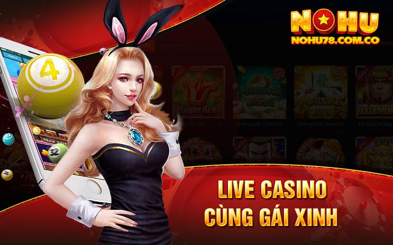 Giới Thiệu Tổng Quan Về Sảnh Live Casino Tại Nohu78